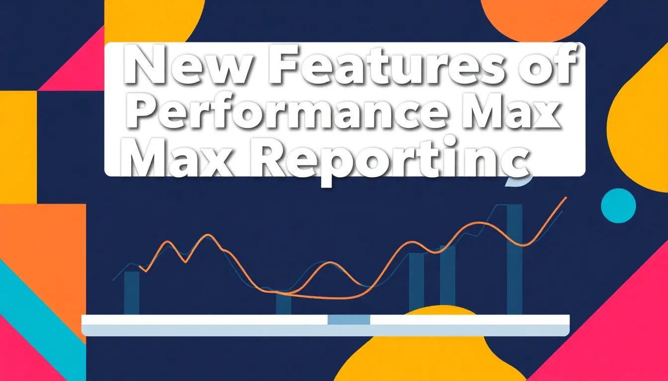 MICROSOFT ADS में PERFORMANCE MAX REPORTING के नए फीचर्स